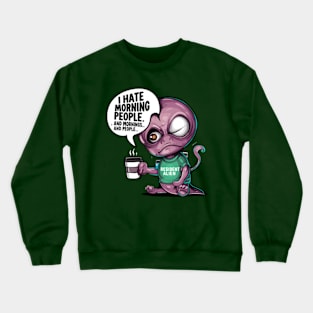 Funny Resident Alien I Hate Morning People And Mornings And People Crewneck Sweatshirt